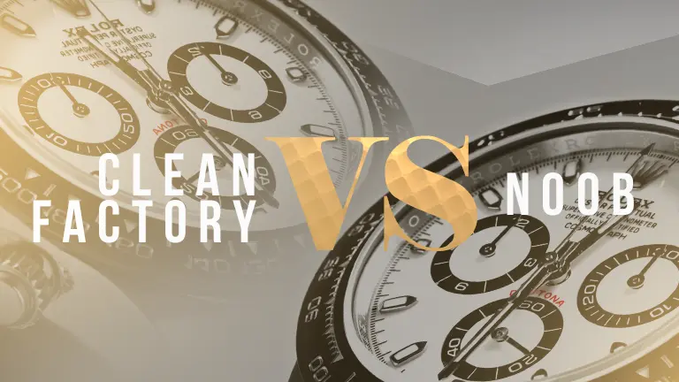 Rolex Replica Clean Factory vs Noob